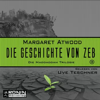 Die Geschichte von Zeb - Die MaddAddam Trilogie 3 (Ungek?rzt)