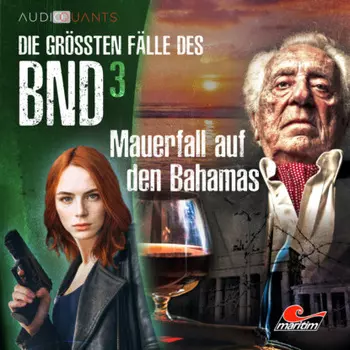 Die gr??ten F?lle des BND, Folge 3: Mauerfall auf den Bahamas