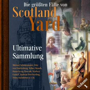 Die gr??ten F?lle von Scotland Yard, Ultimative Sammlung Volume 1 (ungek?rzt)