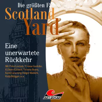 Die gr??ten F?lle von Scotland Yard, Folge 34: Eine unerwartete R?ckkehr