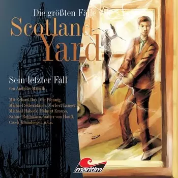 Die gr??ten F?lle von Scotland Yard, Folge 5: Sein letzter Fall