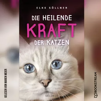 Die heilende Kraft der Katzen (Ungek?rzt)