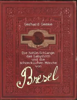 Die hohle Schlange, das Labyrinth und die schrecklichen M?nche von Bresel