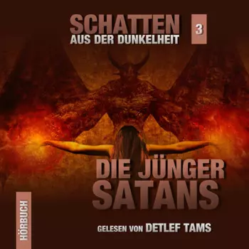 Die J?nger Satans - Schatten aus der Dunkelheit, Folge 3 (Ungek?rzt)