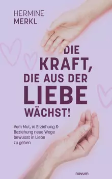 Die Kraft, die aus der Liebe w?chst!