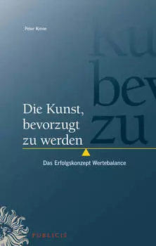 Die Kunst, bevorzugt zu werden. Das Erfolgskonzept Wertebalance