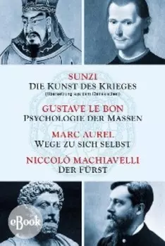 Die Kunst des Krieges - Psychologie der Massen - Wege zu sich selbst - Der F?rst