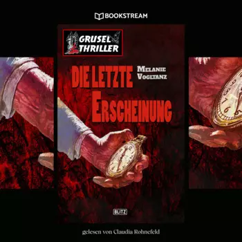 Die letzte Erscheinung - Grusel Thriller Reihe (Ungek?rzt)
