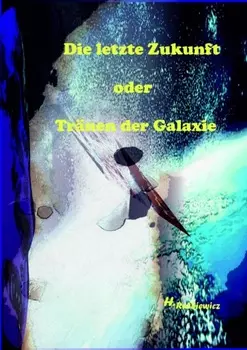 Die letzte Zukunft oder Tr?nen der Galaxie