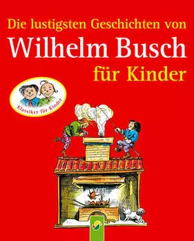 Die lustigsten Geschichten von Wilhelm Busch f?r Kinder