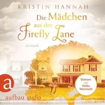 Die M?dchen aus der Firefly Lane (Gek?rzt)