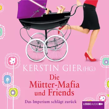 Die M?tter-Mafia und Friends - Das Imperium schl?gt zur?ck