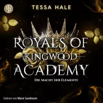 Die Macht der Elemente - Royals of Kingwood Academy - Reverse Harem / Spicy Urban Fantasy / Bully Romance, Band 1 (Ungek?rzt)