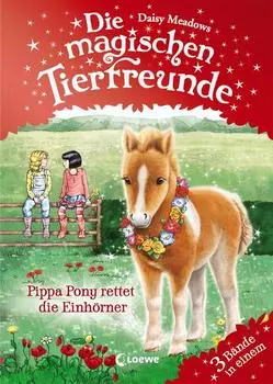Die magischen Tierfreunde – Pippa Pony rettet die Einh?rner