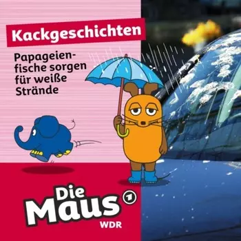Die Maus, Kackgeschichten, Folge 22: Papageienfische sorgen f?r wei?e Str?nde