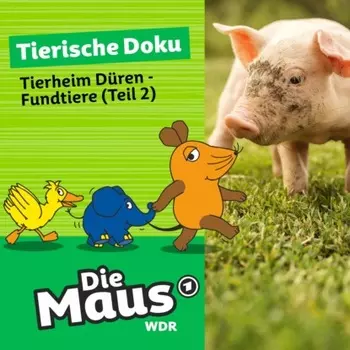 Die Maus, Tierische Doku, Folge 5: Tierheim D?ren - Fundtiere (Teil 2)