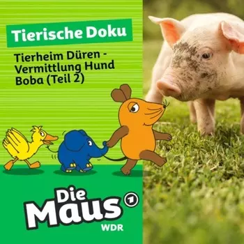 Die Maus, Tierische Doku, Folge 7: Tierheim D?ren - Vermittlung Hund Boba (Teil 2)