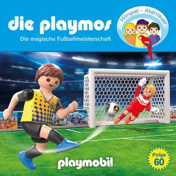 Die Playmos - Das Original Playmobil H?rspiel, Folge 60: Die magische Fussballmeisterschaft