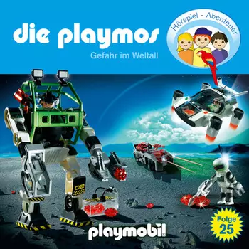 Die Playmos - Das Original Playmobil H?rspiel, Folge 25: Gefahr im Weltall