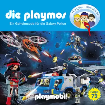 Die Playmos, Folge 72: Ein Geheimcode f?r die Galaxy Police (Das Original Playmobil H?rspiel)