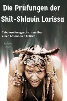 Die Pr?fungen der Shit-Sklavin Larissa