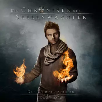 Die Prophezeiung - Die Chroniken der Seelenw?chter, Band 5 (Ungek?rzt)