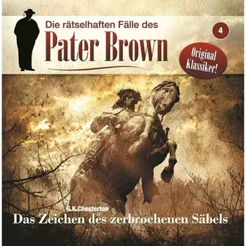 Die r?tselhaften F?lle des Pater Brown, Folge 4: Das Zeichen des zerbrochenen S?bels