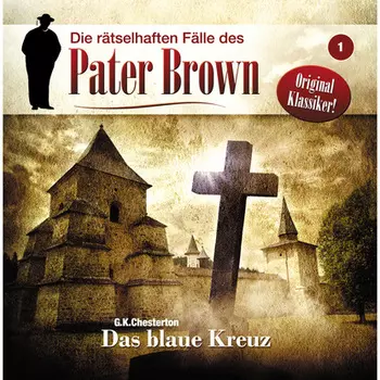 Die r?tselhaften F?lle des Pater Brown, Folge 1: Das blaue Kreuz