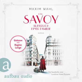 Die SAVOY-Saga, Band 1: Das Savoy - Aufbruch einer Familie (Ungek?rzt)