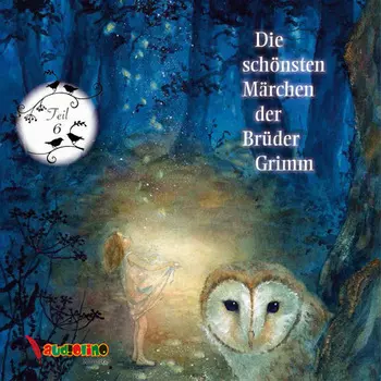 Die sch?nsten M?rchen der Br?der Grimm, Teil 6 (Ungek?rzt)