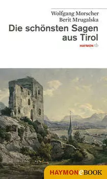 Die sch?nsten Sagen aus Tirol