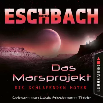 Die schlafenden H?ter - Das Marsprojekt, Teil 5 (Ungek?rzt)