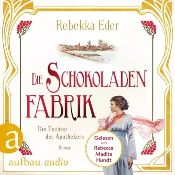Die Schokoladenfabrik - Die Tochter des Apothekers - Die Stollwerck-Saga, Band 1 (Ungek?rzt)