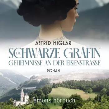 Die Schwarze Gr?fin. Geheimnisse an der Eisenstra?e - Roman (Ungek?rzt)