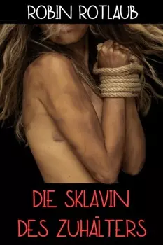 Die Sklavin des Zuh?lters