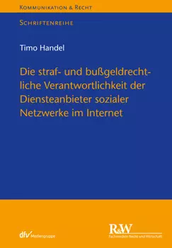 Die straf- und bu?geldrechtliche Verantwortlichkeit der Diensteanbieter sozialer Netzwerke im Internet