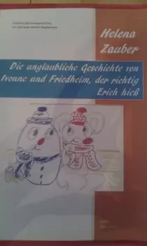 Die unglaubliche Geschichte von Ivonne und Friedhelm, der richtig Erich hie?