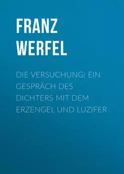 Die Versuchung: Ein Gespr?ch des Dichters mit dem Erzengel und Luzifer