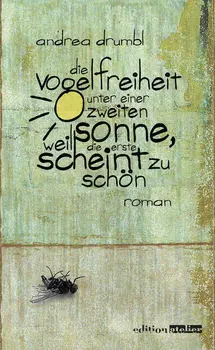 Die Vogelfreiheit unter einer zweiten Sonne, weil die erste scheint zu sch?n