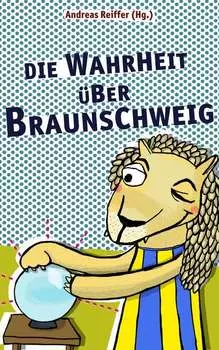 Die Wahrheit ?ber Braunschweig