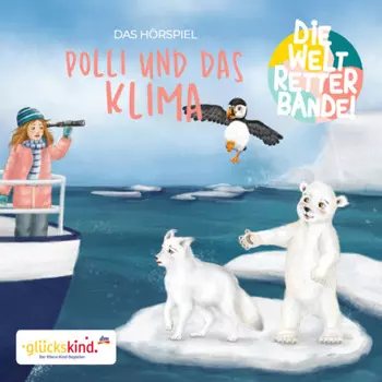 Die Weltretterbande - Polli und das Klima (gl?ckskind-Edition)