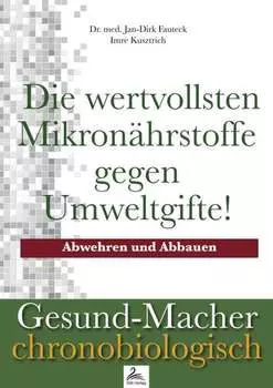 Die wertvollsten Mikron?hrstoffe gegen Umweltgifte!