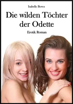 Die wilden T?chter der Odette