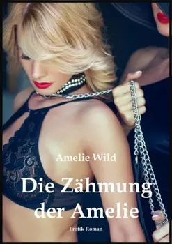 Die Z?hmung der Amelie