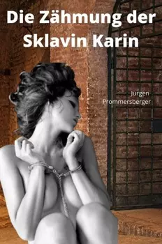 Die Z?hmung der Sklavin Karin