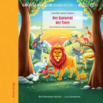Die ZEIT-Edition - Gro?e Klassik kinderleicht, Der Karneval der Tiere - Eine fr?hliche Musikfantasie