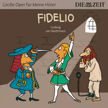 Die ZEIT-Edition "Gro?e Oper f?r kleine H?rer", Fidelio