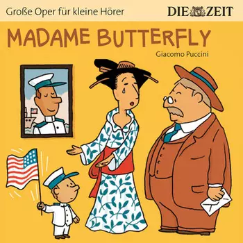 Die ZEIT-Edition "Gro?e Oper f?r kleine H?rer", Madame Butterfly