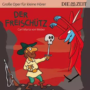 Die ZEIT-Edition "Gro?e Oper f?r kleine H?rer", Der Freisch?tz