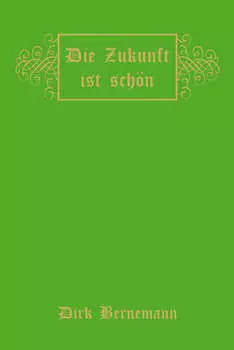 Die Zukunft ist sch?n
